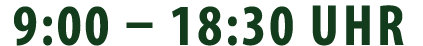 9:00 – 18:30 Uhr