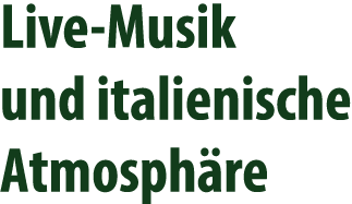 Live Musik und italienische Atmosph re
